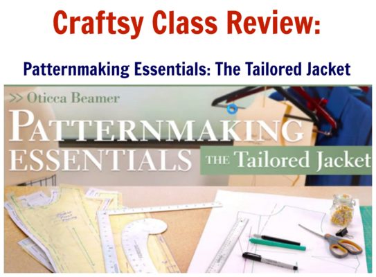Craftsy class review Patternmaking Essentials The tailored jacket