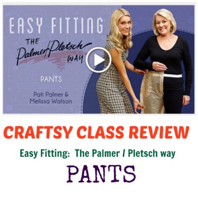 Craftsy Class Review Easy fitting The palmer Pletsch Way pants