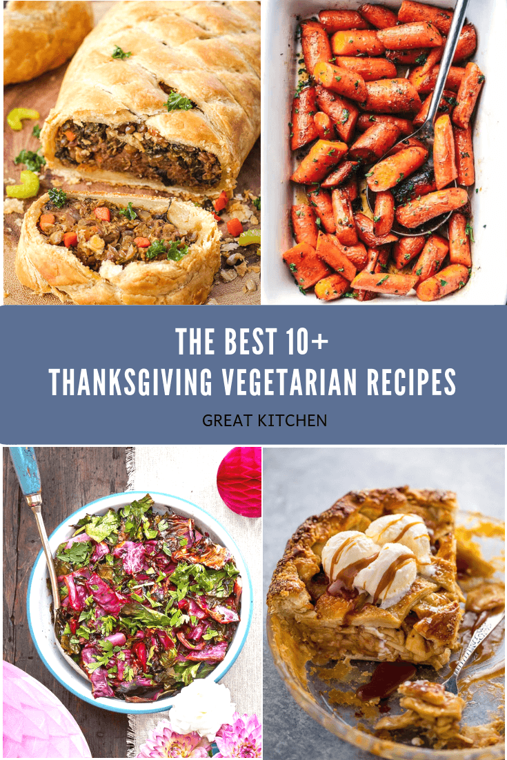 The Best 10+ Thanksgiving Vegetarian Recipes | On the Cutting Floor ...
